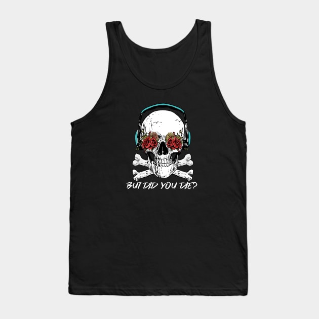 But Did You Die? Skull With Roses Workout and Yoga Tank Top by Murray's Apparel